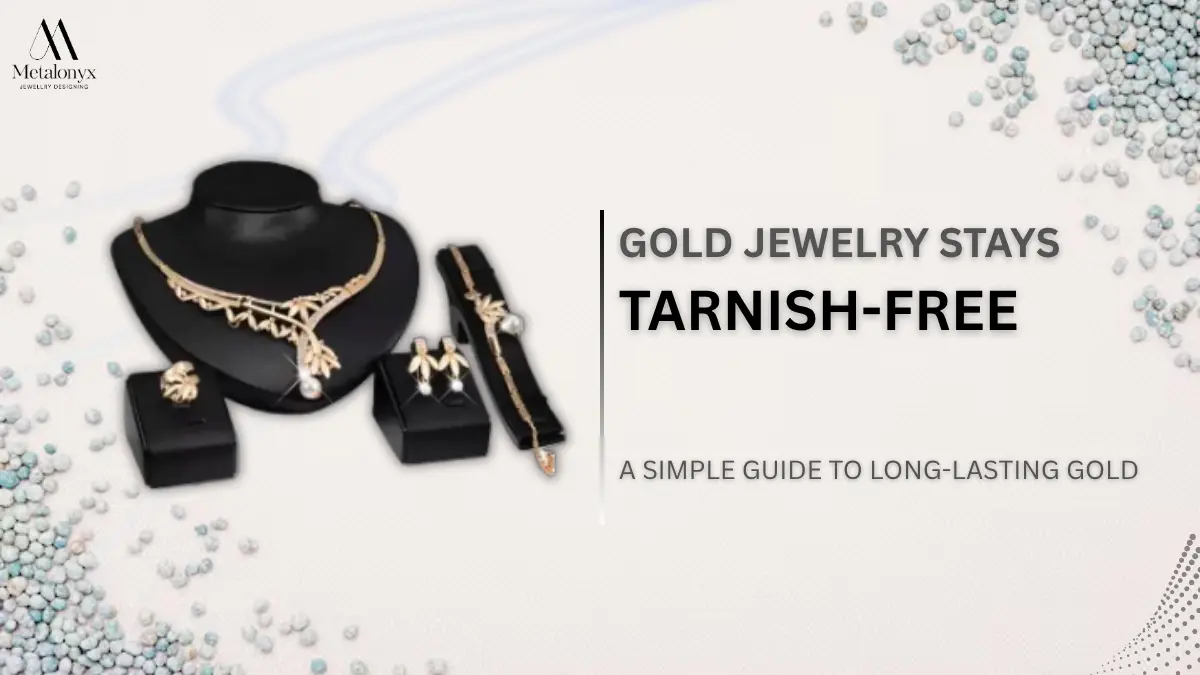 Which Gold Jewelry Stays Tarnish-Free? A Simple Guide to Long-Lasting Gold