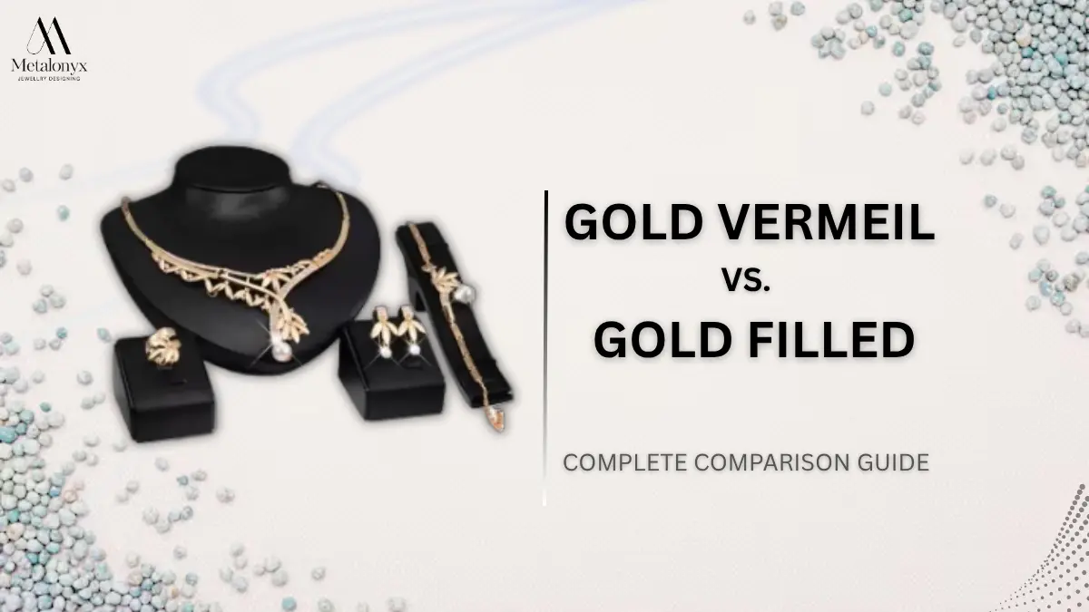 Gold Vermeil vs Gold Filled: Complete Comparison Guide
