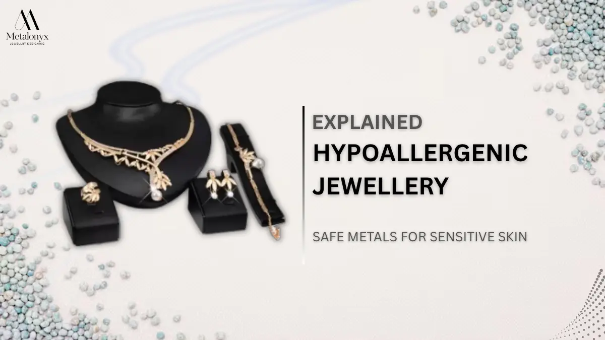 Hypoallergenic Jewellery Explained: Safe Metals for Sensitive Skin