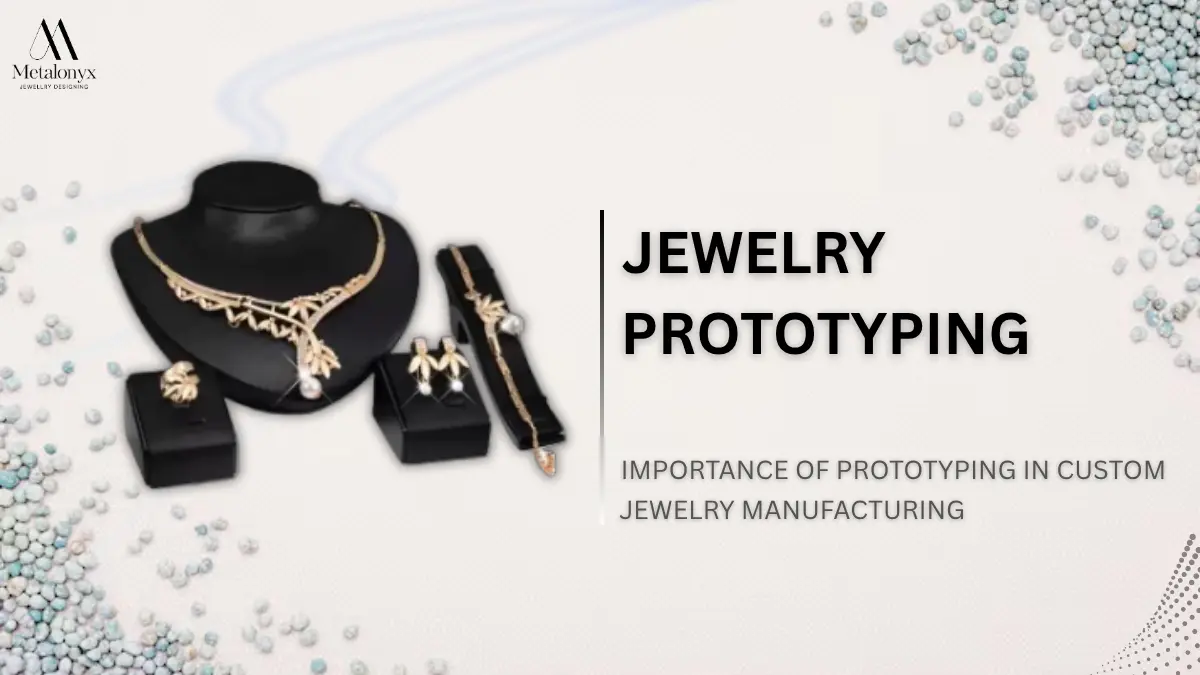 Jewelry Prototyping 2026: Importance of Prototyping in Custom Jewelry Manufacturing