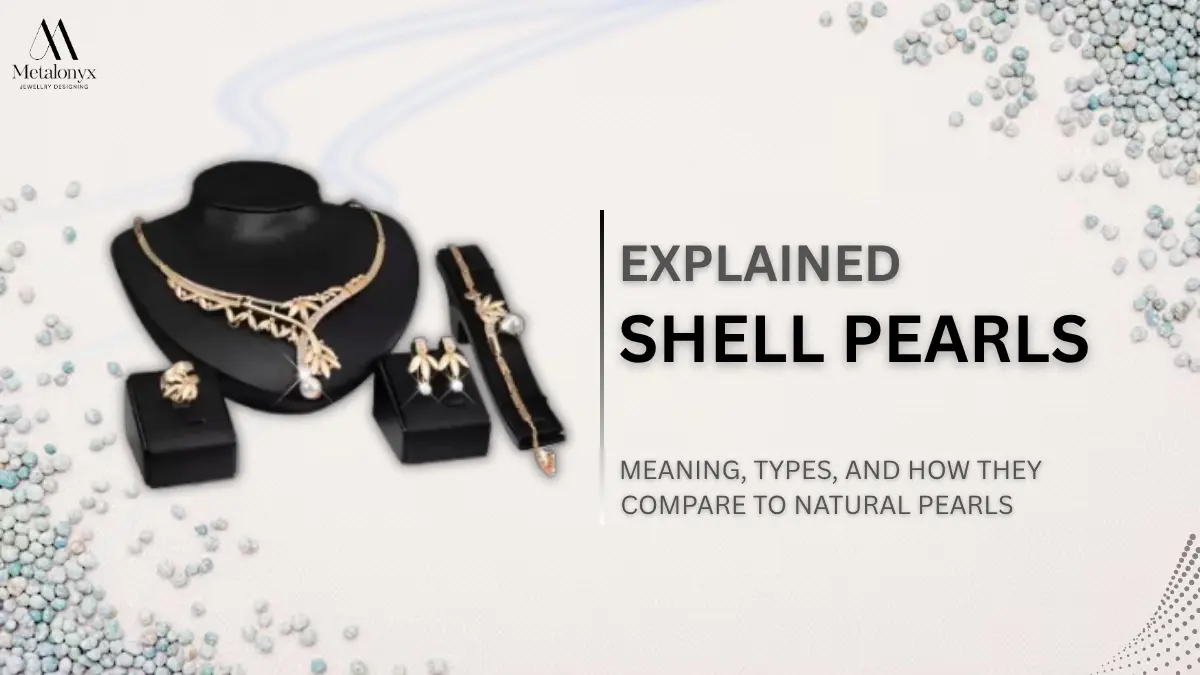 Shell Pearls Explained: Meaning, Types, and How They Compare to Natural Pearls