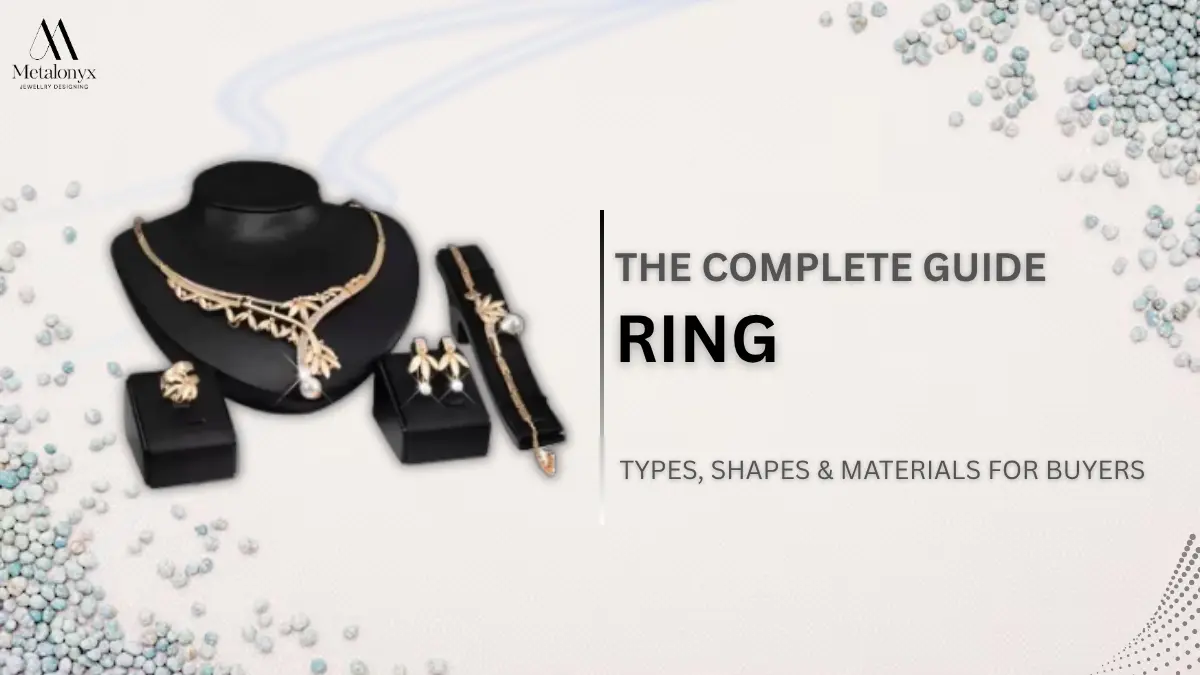 The Complete Guide to Ring Types, Shapes & Materials for Buyers